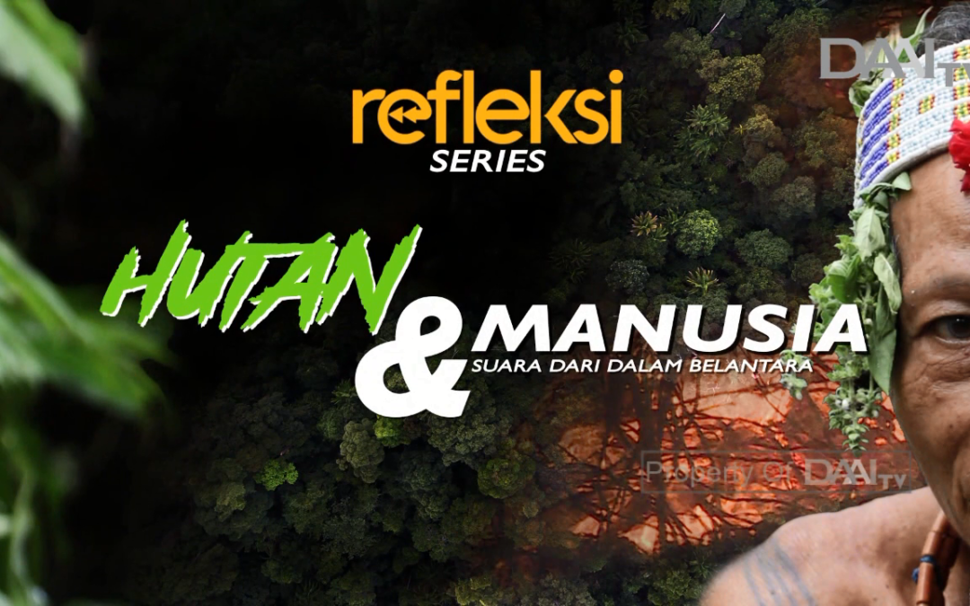 Refleksi – Penjaga Hutan Kalimantan I Jumpun Lewu kami “Hutan & Manusia Series”