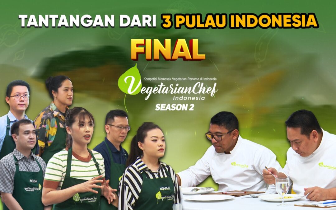 Vegetarian Chef Indonesia Season 2 2024: Siapakah yang Layak Menjadi Juara?