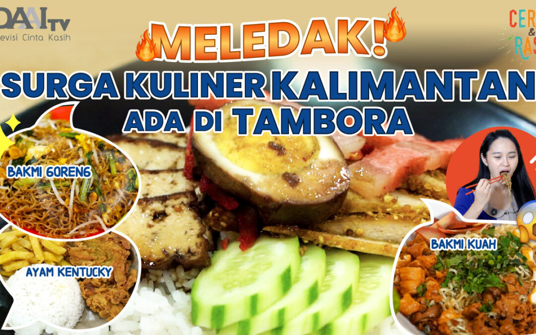 Cerita & Rasa – Kuliner Tambora: Lahap Banget! Seharian Kuliner di Tambora Cobain Makanan khas Kalimantan